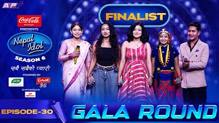GALA ROUND | EPISODE 30 | TOP 05 FINALIST | NEPAL IDOL SEASON 6 | AP1 TV