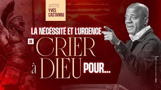 LA NÉCESSITÉ ET L’URGENCE DE CRIER À DIEU POUR ... | Apôtre Yves CASTANOU |  DIMANCHE 29/06/2025