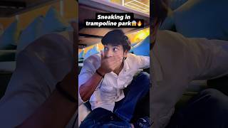 Sneaking in trampoline park😱🔥#shorts #minivlog #freefireshorts