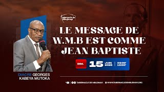 CULTE DOMINICAL DU 15.06.2025 | LE MESSAGE DE W.M.B EST COMME JEAN BAPTISTE | D. GOERGES KABEYA M.
