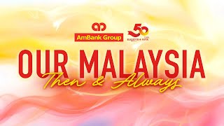 AmBank Group | Our Malaysia: Then & Always | Hari Kebangsaan & Hari Malaysia 2025