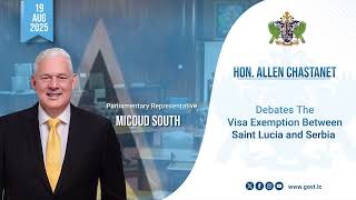 Hon. Allen Chastanet Debates The Visa Exemption Between Saint Lucia and Serbia