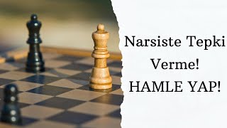 Narsiste Tepki Verme Hamle Yap