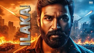 ILAKA (2025) Full Movie in Hindi | Dhanush | New South Indian Action Entertainer