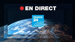 FRANCE 24 – EN DIRECT – Info et actualités internationales en continu 24h/24 • FRANCE 24