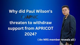 Speaker Series 3 - Lu Heng on Why Paul Wilson’s APNIC threatens to withdraw support on APRICOT 2024