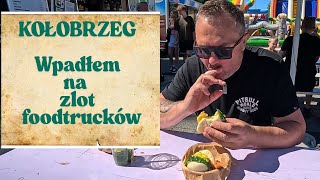 Ponownie Kołobrzeg - MYŚLAŁEM że JEST  TANIO - wpadłem na zlot foodtrucków / Oddaszfartucha