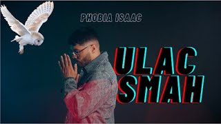 PHOBIA ISAAC - ULAC SMAH [Official Music Video]