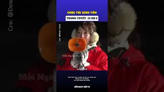 Cuộc thi sinh tồn trên núi tuyết -15 độ C 🤔