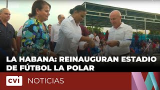 La Habana: reinauguran estadio de fútbol La Polar
