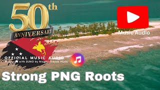 Strong PNG Roots (Papua New Guinea) Niugini Trends Music (PNG's Leading AI Music Channel)
