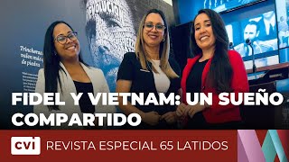Fidel y Vietnam: Un sueño compartido - Revista Especial 65 Latidos