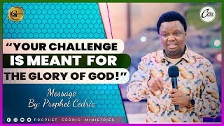 "𝐘𝐎𝐔𝐑 𝐂𝐇𝐀𝐋𝐋𝐄𝐍𝐆𝐄 𝐈𝐒 𝐌𝐄𝐀𝐍𝐓 𝐅𝐎𝐑 𝐓𝐇𝐄 𝐆𝐋𝐎𝐑𝐘 𝐎𝐅 𝐆𝐎𝐃!" | 𝐏𝐑𝐎𝐏𝐇𝐄𝐓𝐈𝐂 𝐖𝐎𝐑𝐃 𝐁𝐘 𝐏𝐑𝐎𝐏𝐇𝐄𝐓 𝐂𝐄𝐃𝐑𝐈𝐂