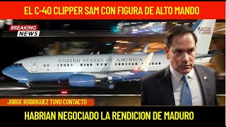EL C-40 CLIPPER SAM CON UNA FIGURA DE ALTO MANDO NEGOCIO UNA RENDICION DE MADURO