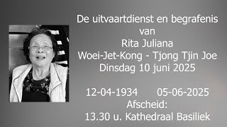De uitvaartdienst en begrafenis van Rita Juliana Woei-Jet-kong - Tjong Tjin Joe. Dinsd. 10 juni 2025