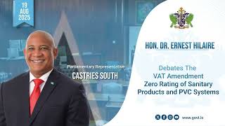 Hon. Dr. Ernest Hilaire Debates the VAT Amendment Zero Rating of Sanitary Products and PVC Systems