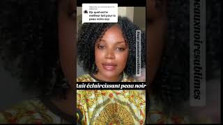 quel lait eclaircissant pour peau noire ? #skincare #reels