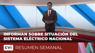 Informan sobre situación del Sistema Eléctrico Nacional - Resumen Semanal