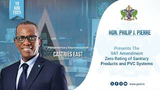 Hon. Philip J. Pierre Presents the VAT Amendment Zero Rating of Sanitary Products and PVC Systems