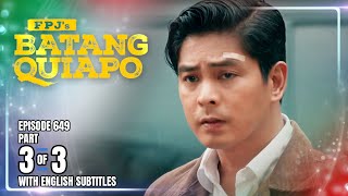 FPJ's Batang Quiapo | Episode 649 (3/3) | August 15, 2025 (w/ English Subtitles)