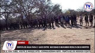 DISPUTA DE ÁGUA PARA GADO RESULTA EM 20 M#RT0S NO NAMIBE