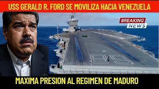 USS GERALD R. FORD SE MOVILIZA HACIA VENEZUELA FASE DE CONSTRICCIÓN