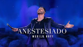 Murilo Huff - Anestesiado (DVD FORTALEZA)