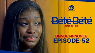 BÉTÉ BÉTÉ - Saison 2 - Episode 52 : Bande Annonce
