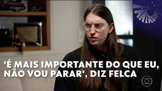 Fantástico: 'É mais importante do que eu, não vou parar', diz Felca em entrevista exclusiva