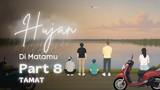 Hujan Di Matamu Part 8 (TAMAT) - Dhot Design