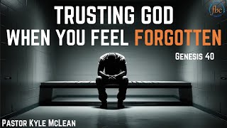 Trusting God When You Feel Forgotten
