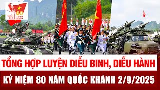 🔴Trực Tiếp: Tổng Hợp Luyện Diễu Binh, Diễu Hành Hôm Nay - Kỷ Niệm 80 Năm Quốc Khánh 2/9/2025