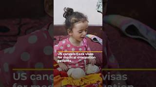 US cancels visas for medical evacuation patients from Gaza | AJ #shorts