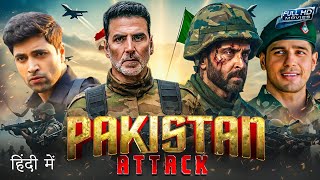 Pakistan Attack (2025) | Akshay Kumar, Hrithik Roshan Hindi Dubbed Action Movie | Full HD Movie