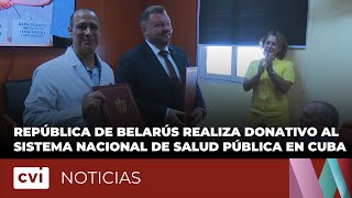 República de Belarús realiza donativo al Sistema Nacional de Salud Pública en Cuba