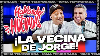 HABLANDO HUEVADAS - Décima Temporada [LA VECINA DE JORGE]