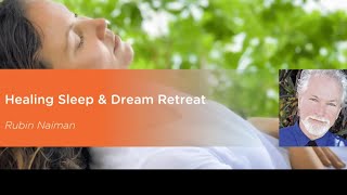 Healing Sleep and Dream Retreat Scientific and Spiritual Practices for Sleeplessness Rubin Naiman