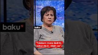 “Tələbəm mənə dedi ki, sübut elə ki, Allah var”