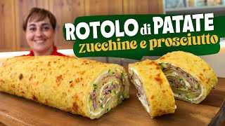 ROTOLO DI PATATE ZUCCHINE E PROSCIUTTO Ricetta Facile - Fatto in Casa da Benedetta