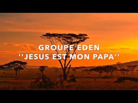 EDEN - JESUS EST MON PAPA (avec paroles)