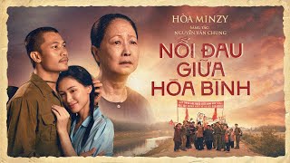 NỖI ĐAU GIỮA HÒA BÌNH - HÒA MINZY x NGUYỄN VĂN CHUNG | OFFICIAL MUSIC VIDEO