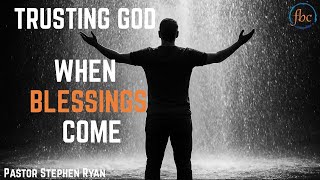 Trusting God When Blessings Come