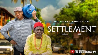 SETTLEMENT- Nkem Owoh, Ik Ogbonna, Modola Osifuwa, Mc Mbakara  -Nigerian movie 2025 