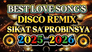 DISCO REMIX BEST LOVE SONG'S NONSTOP SIKAT SA PROBINSYA 💫2025-2026