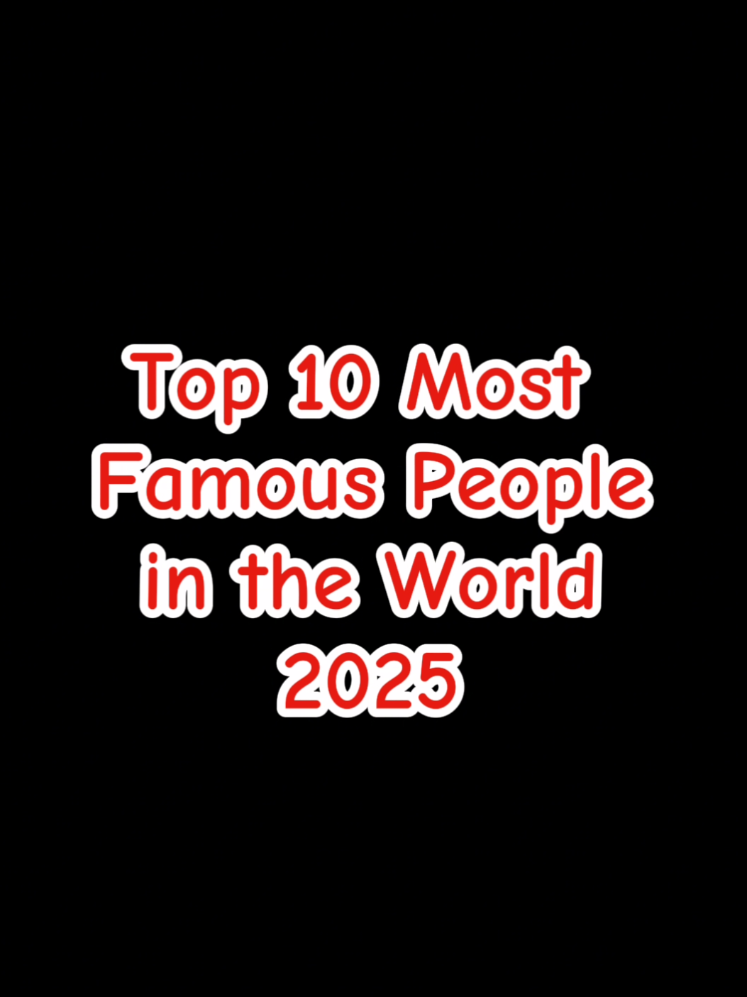 Top 10 Most Famous People in the World (2025) 🌍 | Guess Who’s #1? Hashtags: #FamousPeople2025 #Top10Celebs #GlobalStars #MrKnowledge #FYP #ViralList #InfluencersOfTheWorld #MrBeast #ElonMusk #TaylorSwiftFans 