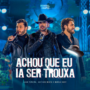 ACHOU QUE EU IA SER TROUXA - Ao Vivo