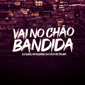 VAI NO CHÃO BANDIDA